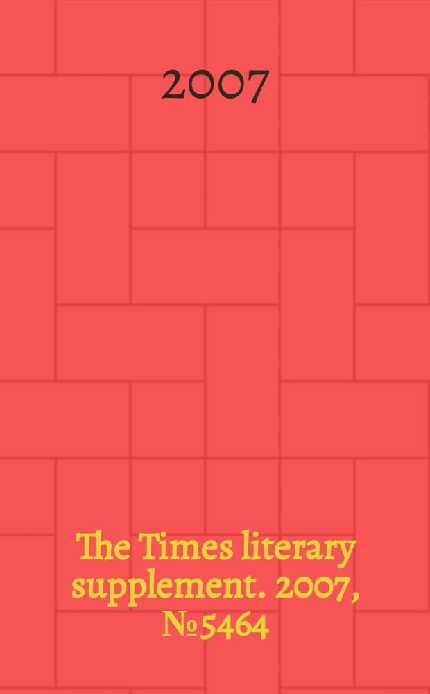 The Times literary supplement. 2007, № 5464/5465