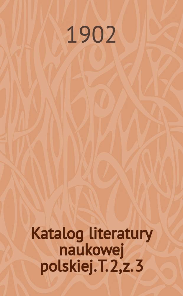 Katalog literatury naukowej polskiej. T. 2, z. 3