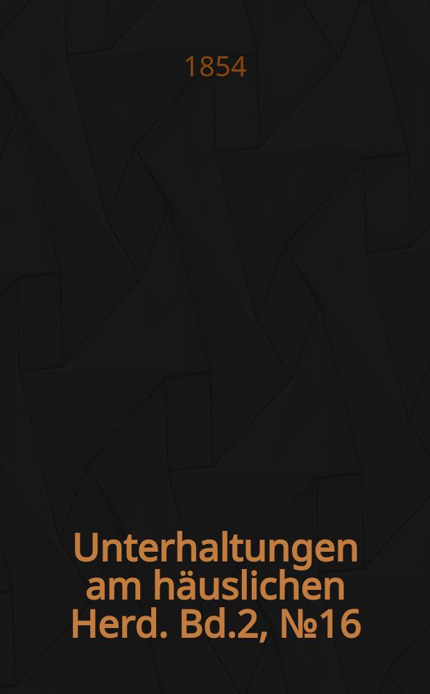 Unterhaltungen am häuslichen Herd. Bd.2, №16