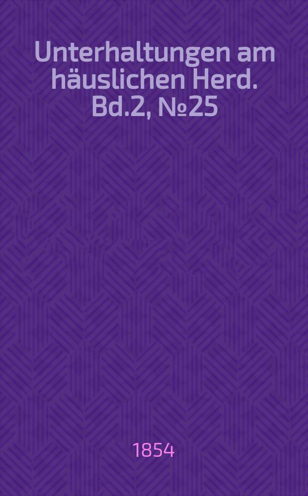 Unterhaltungen am häuslichen Herd. Bd.2, №25