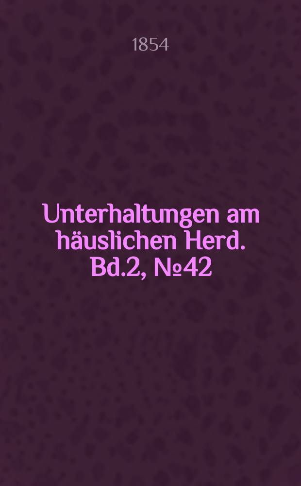 Unterhaltungen am häuslichen Herd. Bd.2, №42