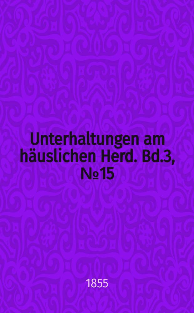 Unterhaltungen am häuslichen Herd. Bd.3, №15