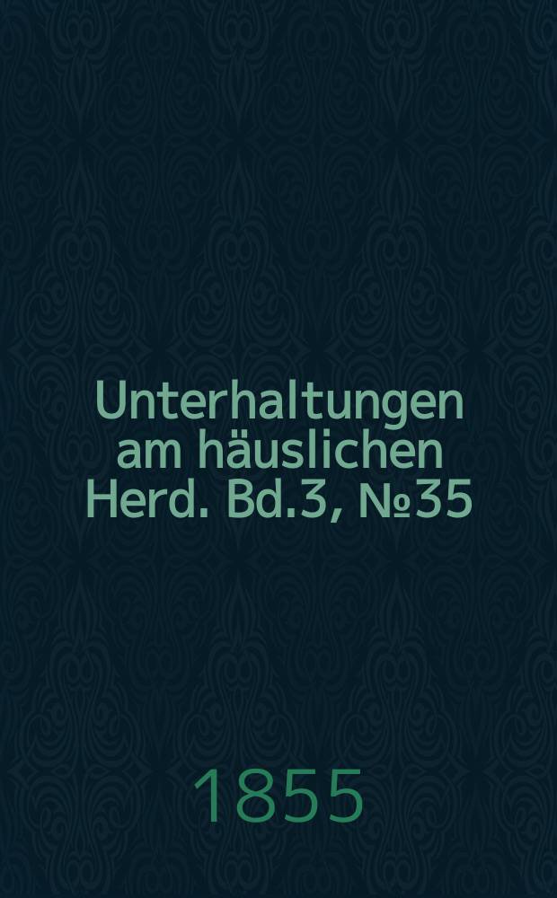 Unterhaltungen am häuslichen Herd. Bd.3, №35