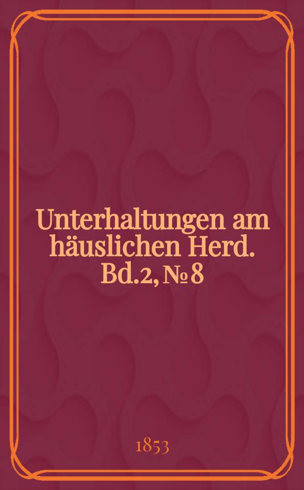 Unterhaltungen am häuslichen Herd. Bd.2, №8