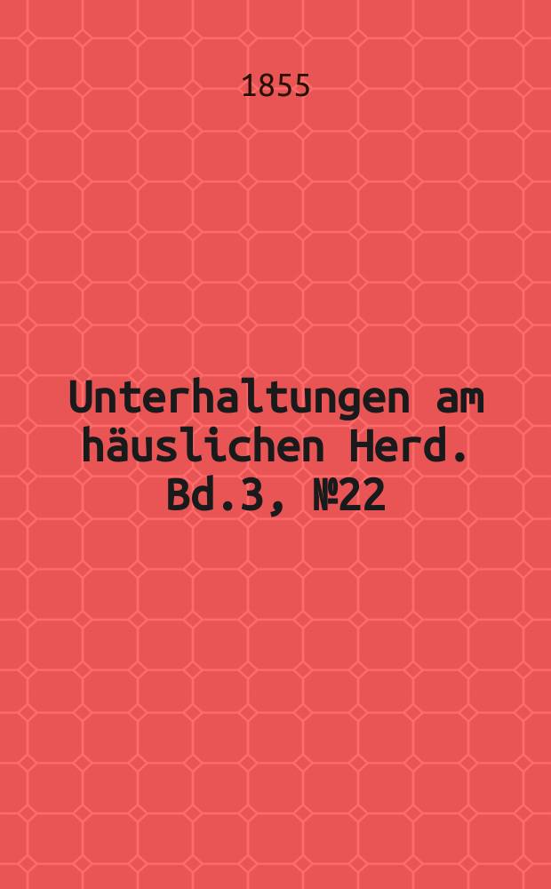 Unterhaltungen am h&auml;uslichen Herd. Bd.3, №22