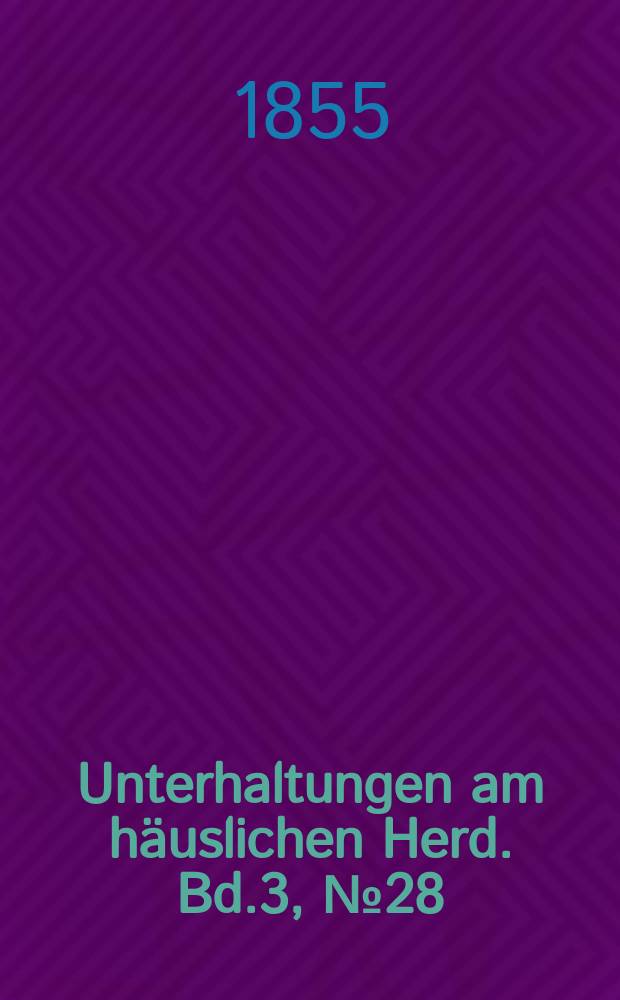 Unterhaltungen am häuslichen Herd. Bd.3, №28