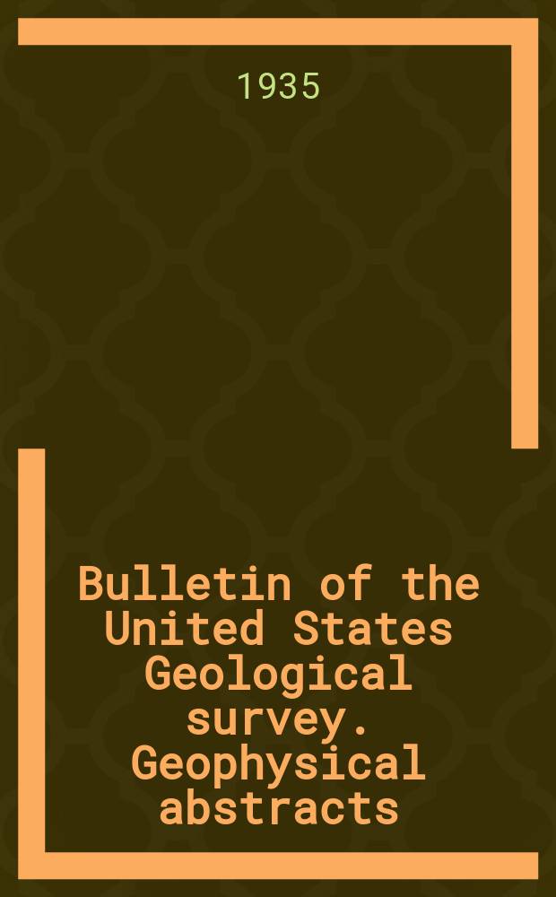 Bulletin of the United States Geological survey. Geophysical abstracts