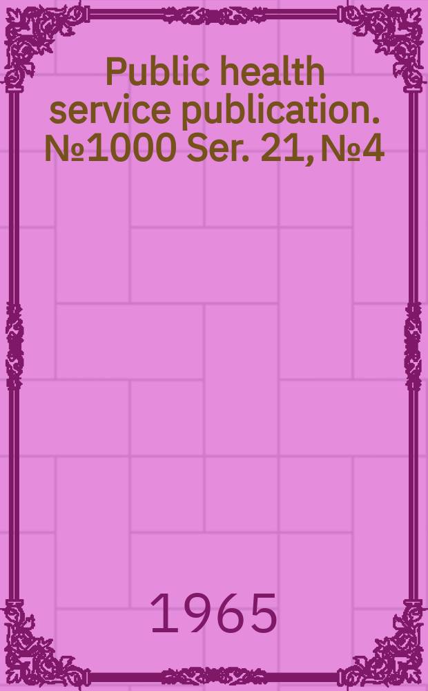 Public health service publication. №1000 Ser. 21, №4 : Weight at birth and survival of the newborn