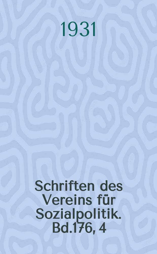 Schriften des Vereins f&uuml;r Sozialpolitik. Bd.176, 4