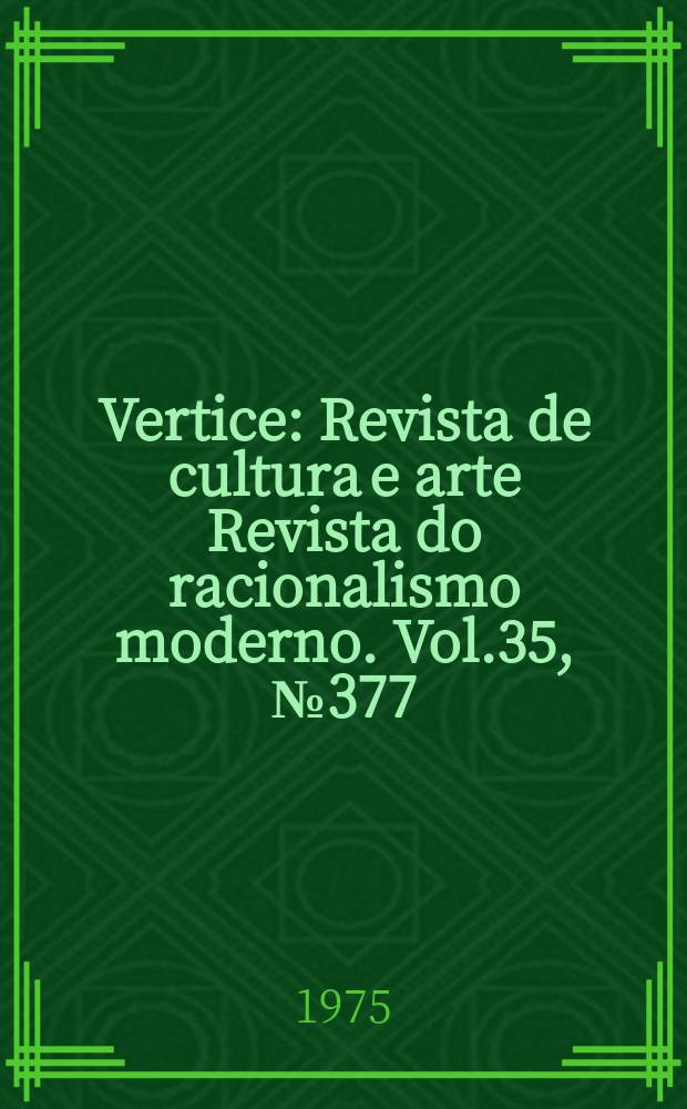 Vertice : Revista de cultura e arte Revista do racionalismo moderno. Vol.35, №377
