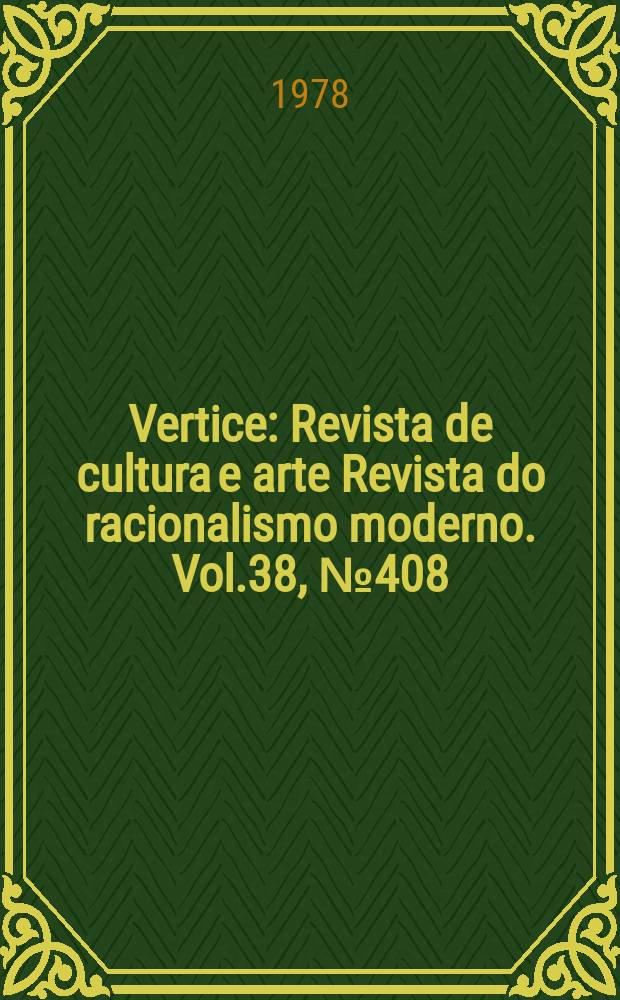 Vertice : Revista de cultura e arte Revista do racionalismo moderno. Vol.38, №408/409