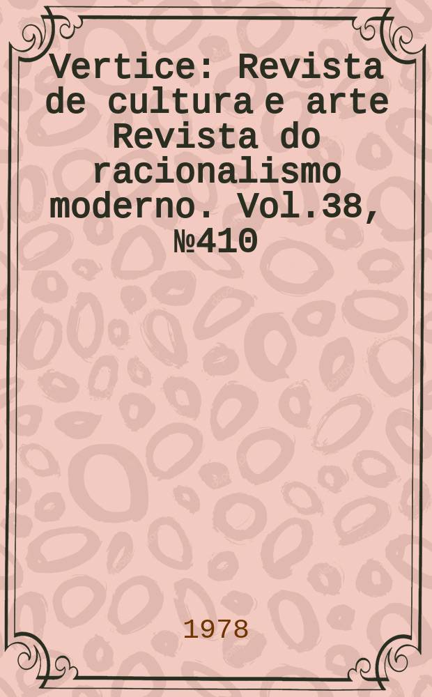 Vertice : Revista de cultura e arte Revista do racionalismo moderno. Vol.38, №410