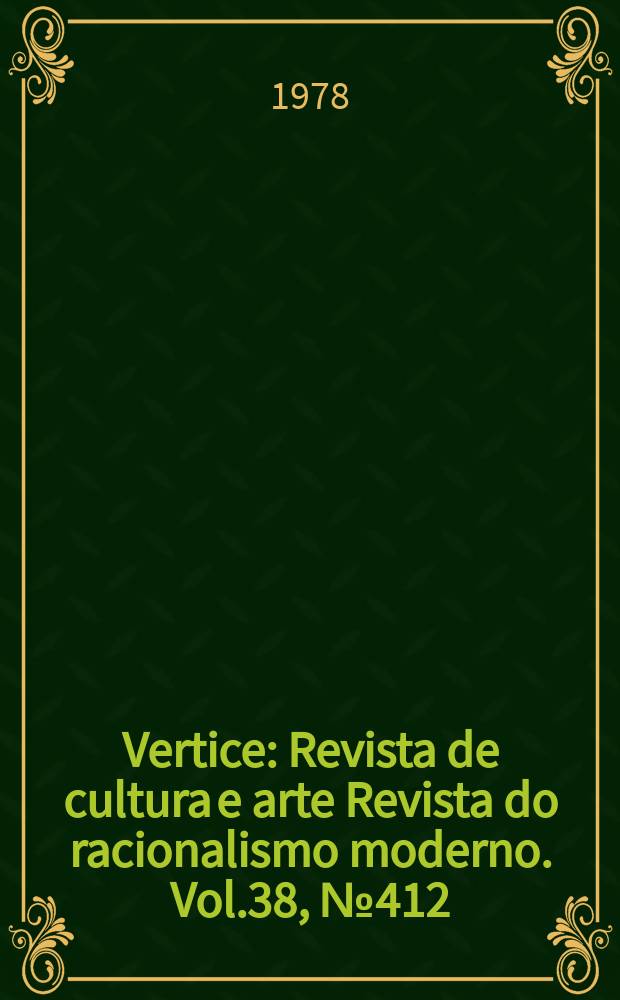 Vertice : Revista de cultura e arte Revista do racionalismo moderno. Vol.38, №412