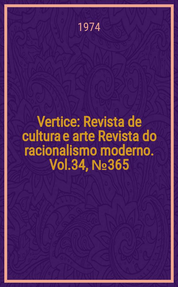 Vertice : Revista de cultura e arte Revista do racionalismo moderno. Vol.34, №365