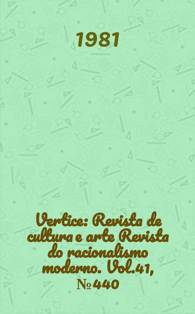 Vertice : Revista de cultura e arte Revista do racionalismo moderno. Vol.41, №440/441