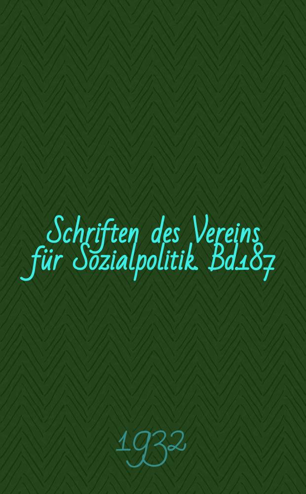 Schriften des Vereins für Sozialpolitik. Bd.187