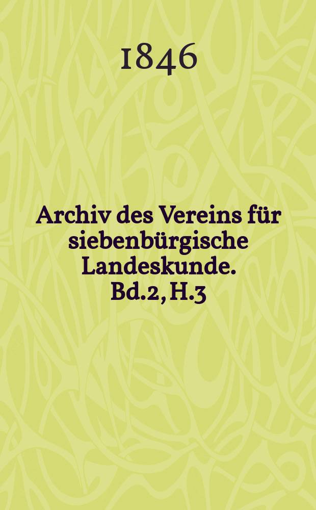 Archiv des Vereins für siebenbürgische Landeskunde. Bd.2, H.3