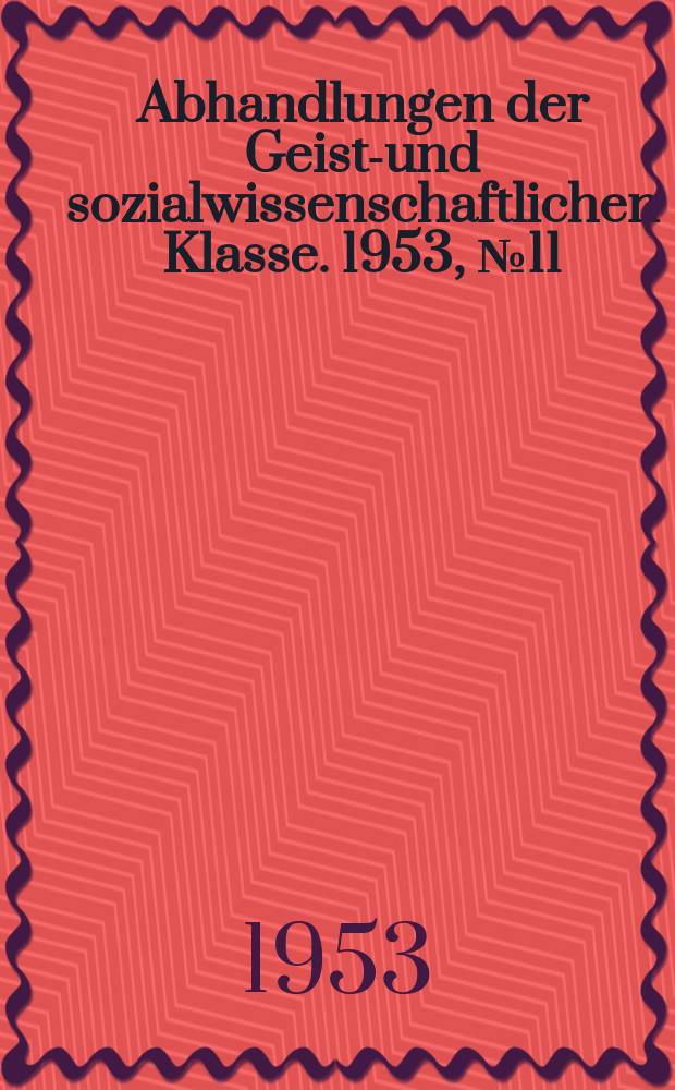 Abhandlungen der Geists- und sozialwissenschaftlichen Klasse. 1953, №11 : Die Heimat der indogermanischen Gemeinsprache
