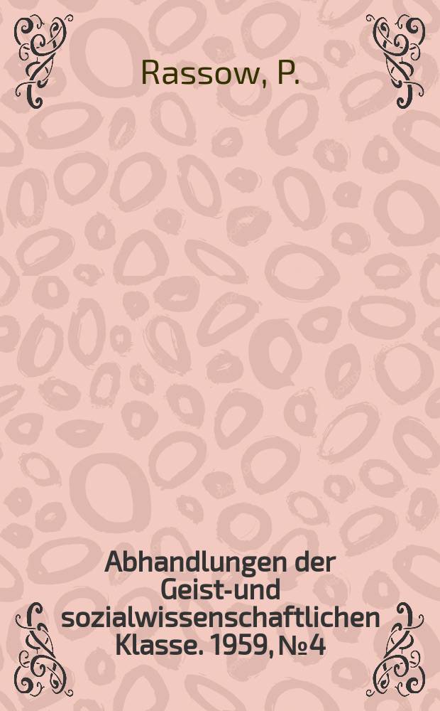 Abhandlungen der Geists- und sozialwissenschaftlichen Klasse. 1959, №4 : Die Stellung Deutschlands im Kreise der Grossen Mächte 1887-1890