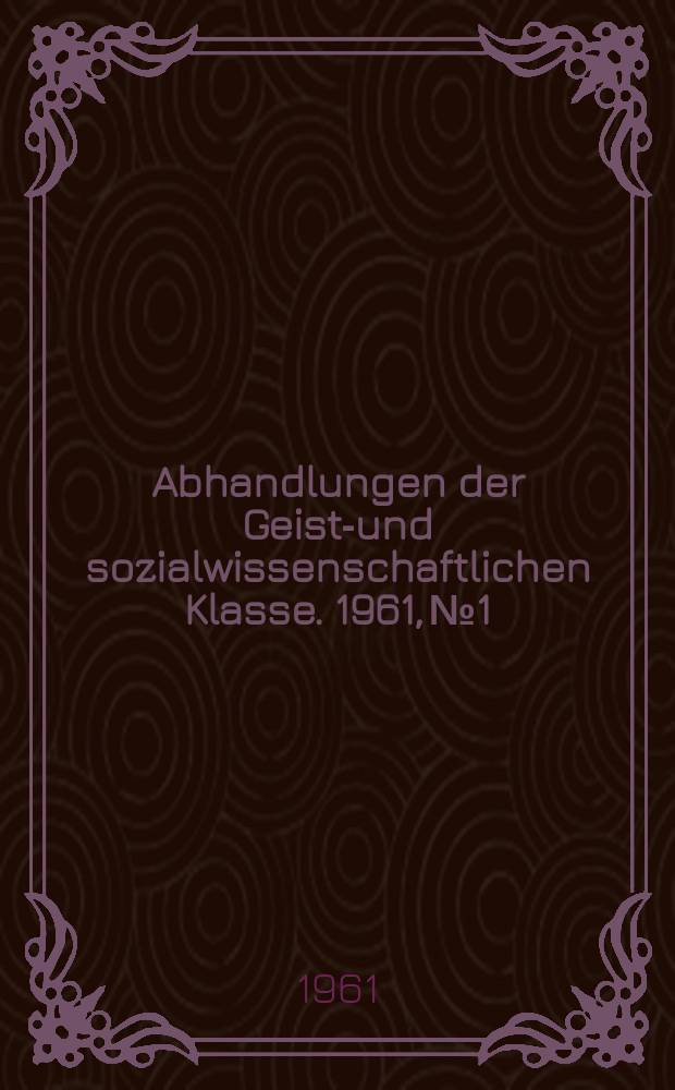 Abhandlungen der Geists- und sozialwissenschaftlichen Klasse. 1961, №1 : Das Wesen der Ideologie