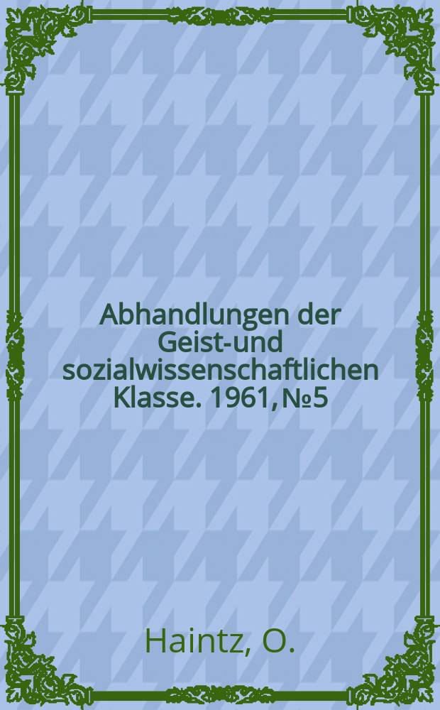 Abhandlungen der Geists- und sozialwissenschaftlichen Klasse. 1961, №5 : Peter der Gro&szlig;e, Friedrich der Gro&szlig;e und Voltaire