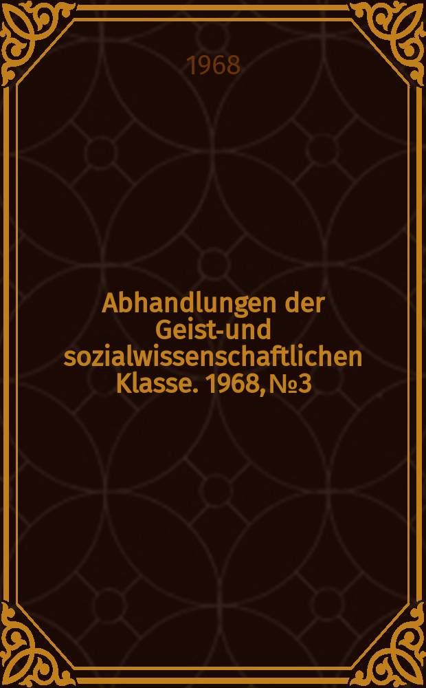 Abhandlungen der Geists- und sozialwissenschaftlichen Klasse. 1968, №3 : Die hethitischen historischen Quellen und die altorientalische Chronologie