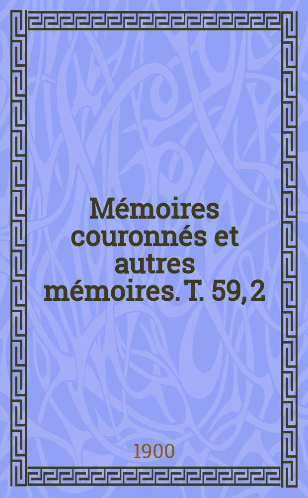 M&eacute;moires couronn&eacute;s et autres m&eacute;moires. T. 59, 2 : Contribution a l'&eacute;tude de l'&eacute;lectricit&eacute; nerveuse = Вклад в изучение электрофизиологии нерва