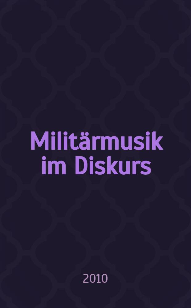 Militärmusik im Diskurs : eine Schriftenreihe des Militärmusikdienstes der Bundeswehr = Дискурс о военной музыке