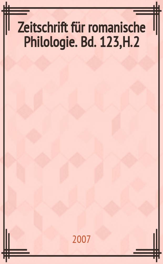 Zeitschrift für romanische Philologie. Bd. 123, H. 2