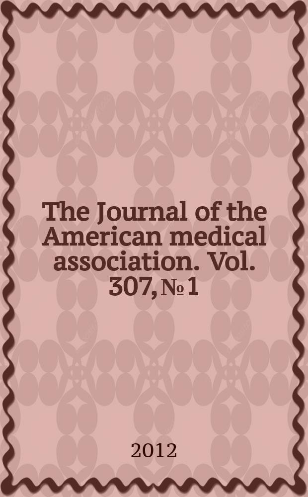 The Journal of the American medical association. Vol. 307, № 1