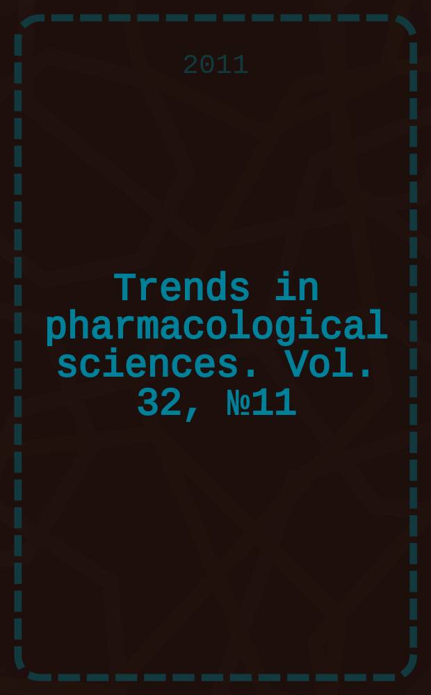 Trends in pharmacological sciences. Vol. 32, № 11