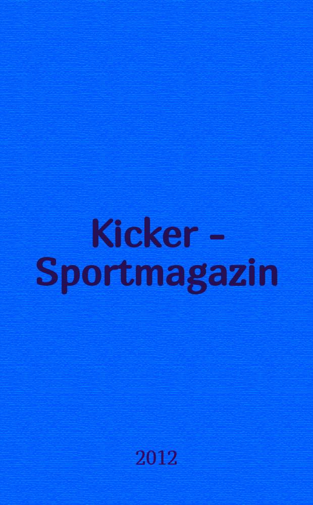 Kicker - Sportmagazin : Deutschlands grösste Sportzeitung. 2012, № 37