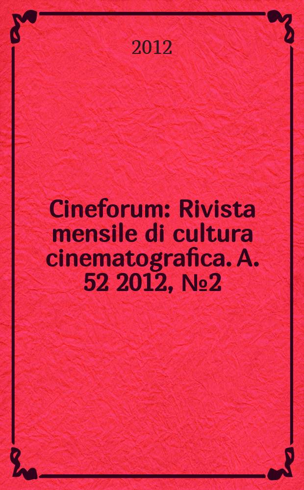 Cineforum : Rivista mensile di cultura cinematografica. A. 52 2012, № 2 (512)