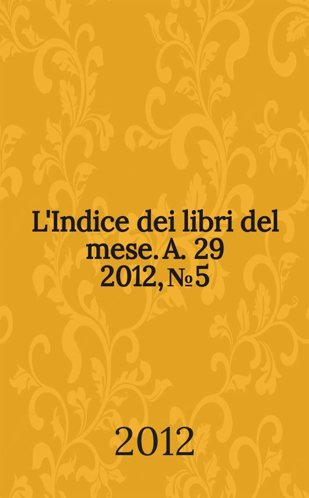 L'Indice dei libri del mese. A. 29 2012, № 5