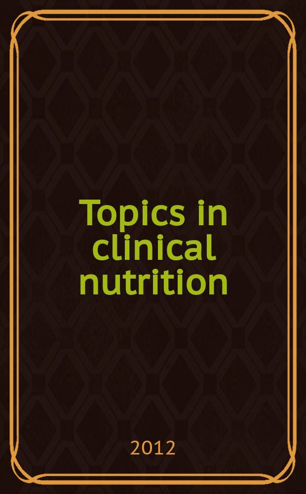 Topics in clinical nutrition : changing the face of dietetics. Vol. 27, № 2