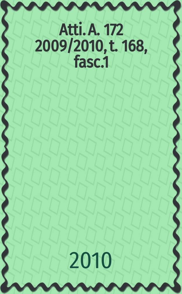 Atti. A. 172 2009/2010, t. 168, fasc.1/3