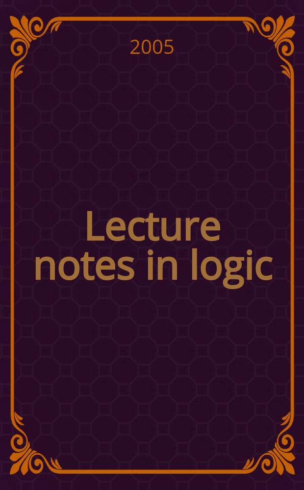 Lecture notes in logic : LNL : a publication of the Association for symbolic logic