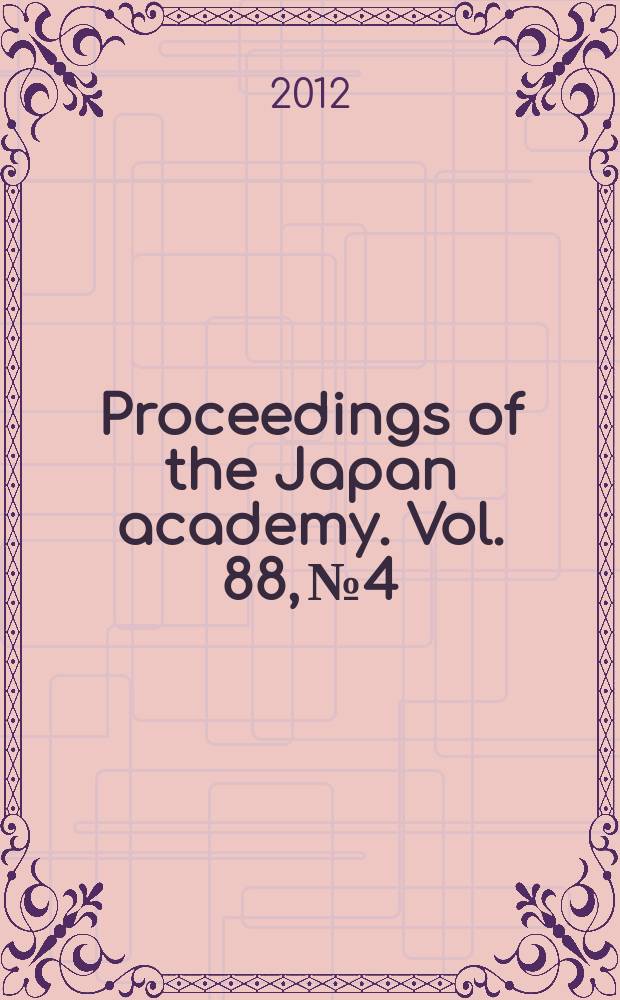 Proceedings of the Japan academy. Vol. 88, № 4
