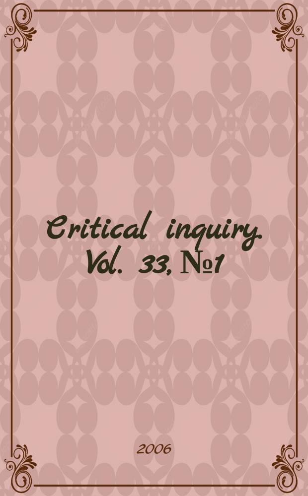 Critical inquiry. Vol. 33, № 1
