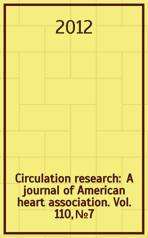 Circulation research : A journal of American heart association. Vol. 110, № 7