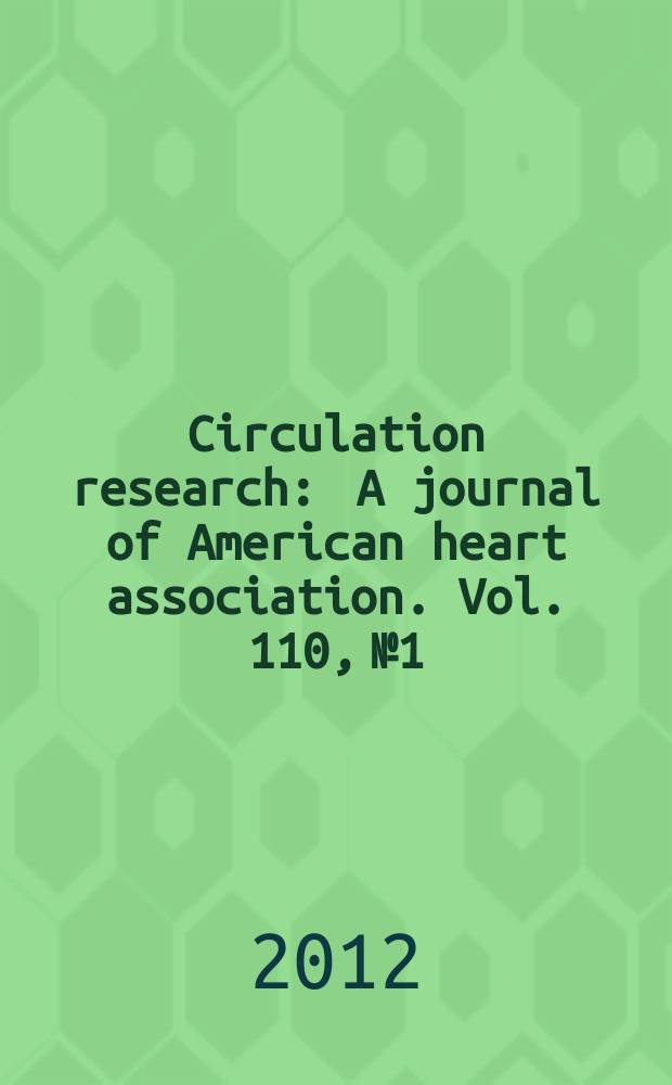 Circulation research : A journal of American heart association. Vol. 110, № 1