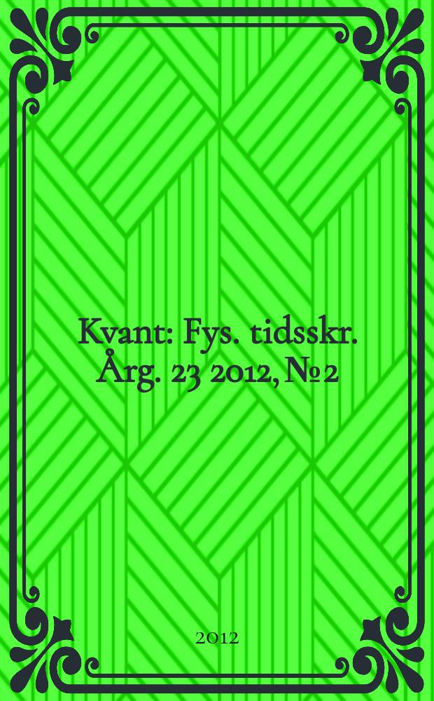Kvant : Fys. tidsskr. Årg. 23 2012, № 2