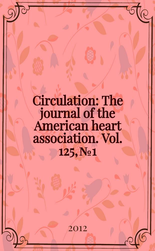 Circulation : The journal of the American heart association. Vol. 125, № 1
