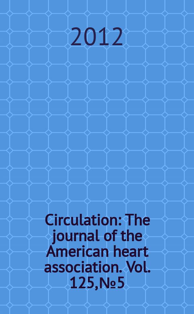 Circulation : The journal of the American heart association. Vol. 125, № 5