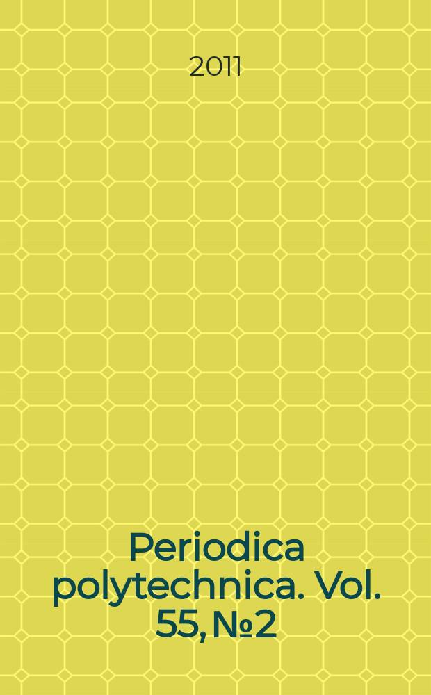 Periodica polytechnica. Vol. 55, № 2