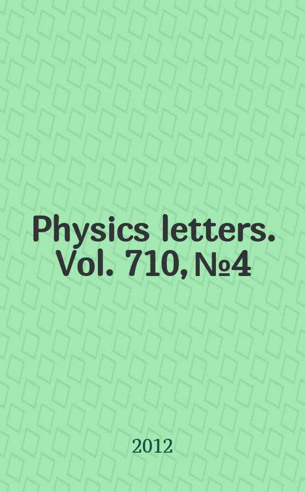 Physics letters. Vol. 710, № 4/5