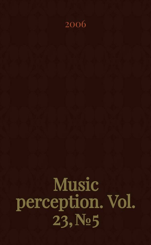 Music perception. Vol. 23, № 5