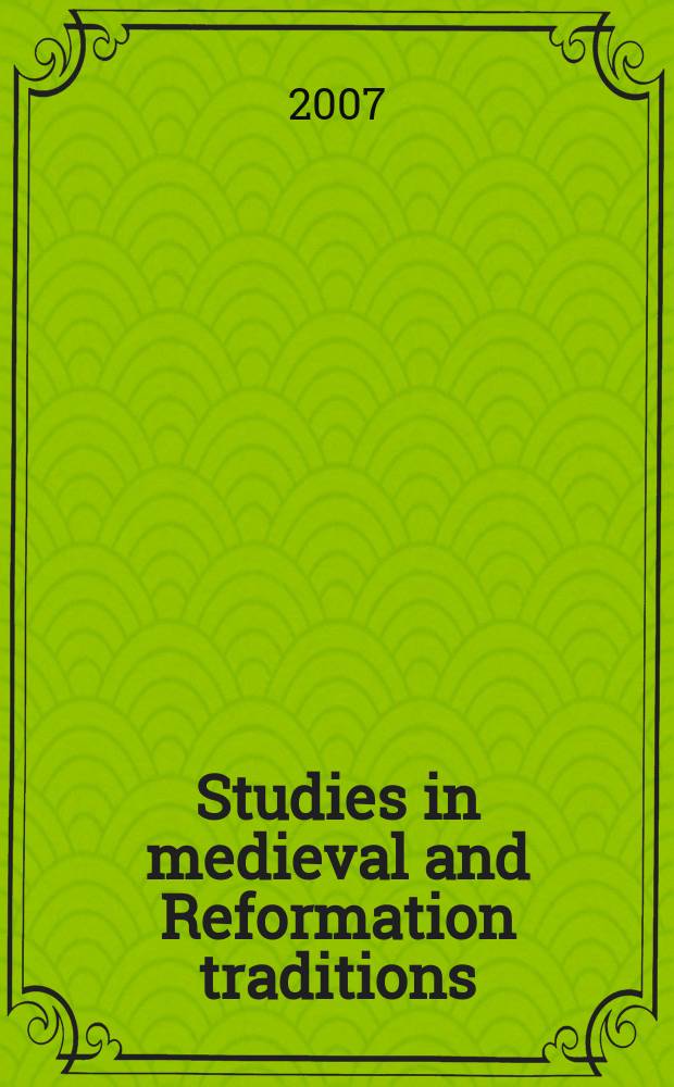 Studies in medieval and Reformation traditions : history, culture, religion, ideas. Vol. 127 : Politics and reformations: histories and reformations = Политика и преобразования: история и преобразования