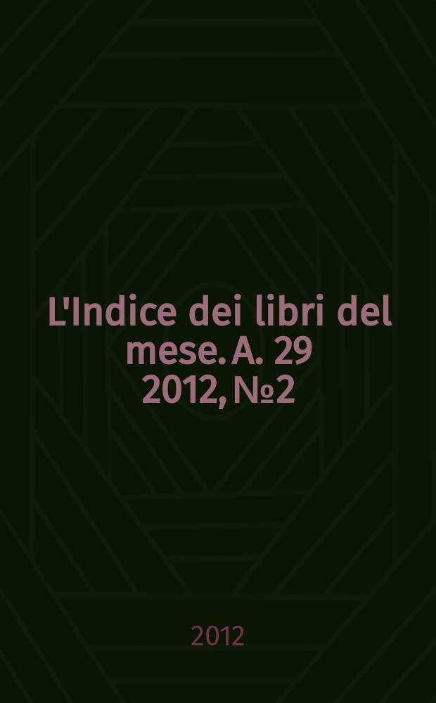 L'Indice dei libri del mese. A. 29 2012, № 2