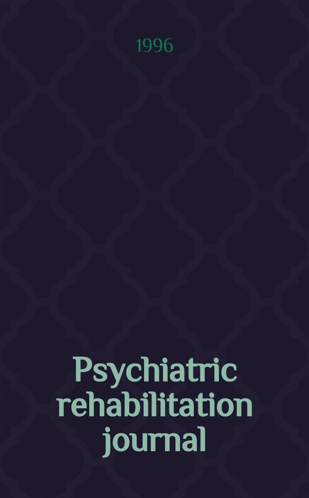 Psychiatric rehabilitation journal : Form. Psychosocial rehabilitation journal and innovations & research. Vol.19, №4